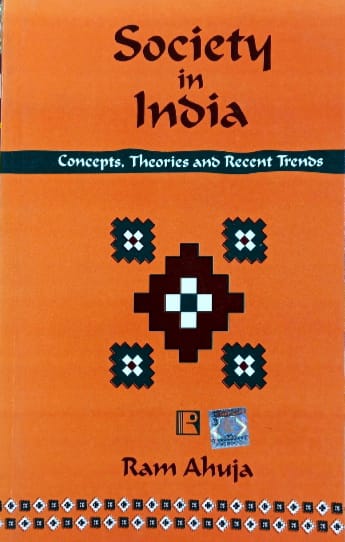 RAWAT PUBLICATIONS SOCIETY IN INDIA CONCEPTS,THEORIES AND RECENT TRENDS AUTHOR RAMAHUJA EM