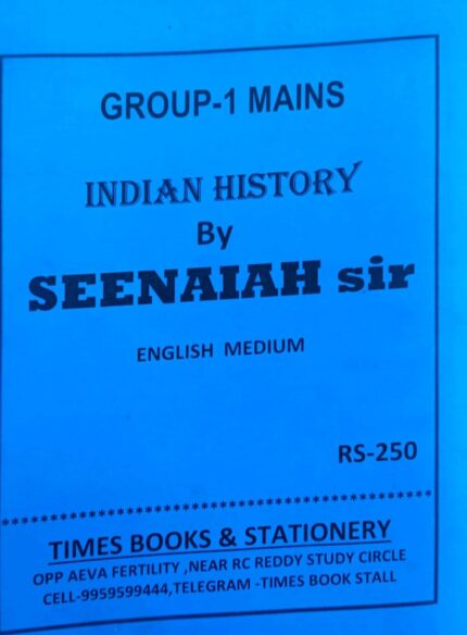 GROUP-1 MAINS INDIAN HISTORY CLASSNOTES  BY SEENAIAH ENGLISH MEDIUM XEROX PHOTO COPY .